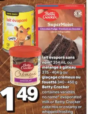 L'Intermarché Lait évaporé sans nom 354 ml ou mélange à gâteau 375 - 404 g ou glaçage crémeux ou fouetté 340 - 450 g betty crocker offer