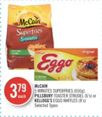 Shoppers Drug Mart Mccain 5 minutes superfries (650g), pillsbury toaster strudel (6's) or kellogg's eggo waffles (8's) offer