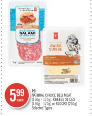 Shoppers Drug Mart Pc natural choice deli meat (150g - 175g), cheese slices (150g - 170g) or blocks (250g) offer