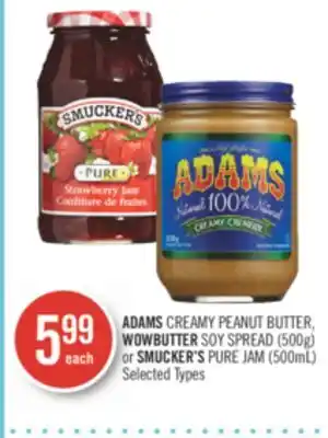 Shoppers Drug Mart Adams creamy peanut butter, wowbutter soy spread (500g) or smucker's pure jam (500ml) offer