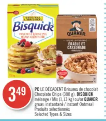 Pharmaprix Pc chocolate chips (300 g), bisquick mix (1.13 kg) or quaker instant oatmeal offer
