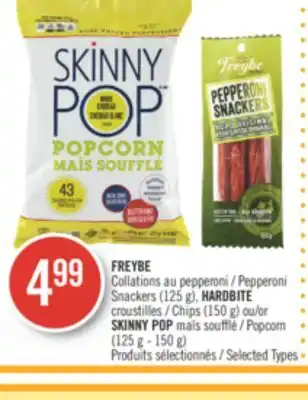 Pharmaprix Freybe collations pepperoni (125 g), hardbite chips (150 g) or skinny pop popcorn (125 g - 150 g) offer