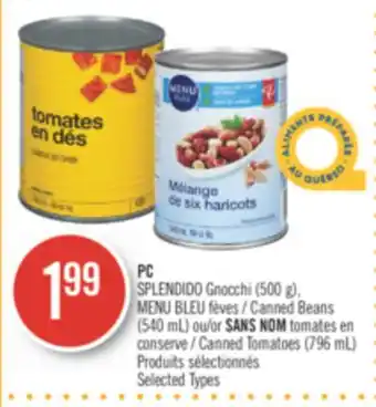 Pharmaprix Pc splendido gnocchi (500 g), blue menu canned beans (540 ml) or no name canned tomatoes (796 ml) offer