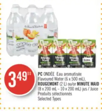 Pharmaprix Pc flavoured water (6 x 500 ml), rougemont (2 l) or minute maid (8 x 200 ml - 10 x 200 ml) juice offer