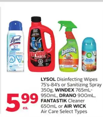 Rexall Lysol disinfecting wipes 75's-84's or sanitizing spray 350g, windex 765ml-950ml, drano 900ml, fantastik cleaner 650ml or air offer