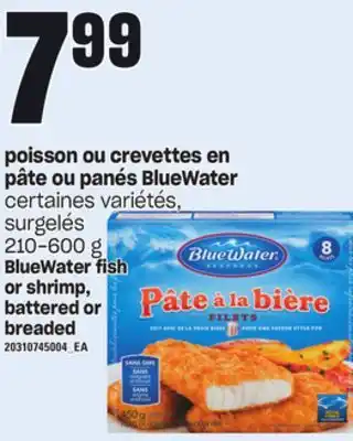 Provigo Poisson ou crevettes en pâte ou panés bluewater, 210-600 g offer