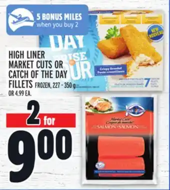 Metro High liner market cuts or catch of the day fillets offer