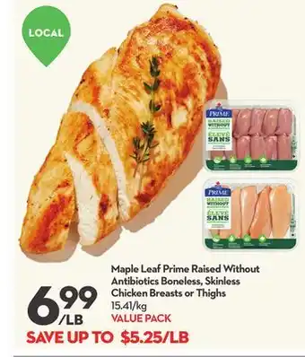 Longo's Maple leaf prime raised without antibiotics boneless, skinless chicken breasts or thighs offer