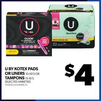 Real Canadian Superstore U by kotex pads or liners, 10-50's or tampons, 15-16's offer