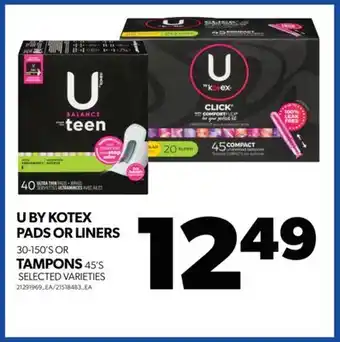 Real Canadian Superstore U by kotex pads or liners, 30-150's or tampons, 45's offer