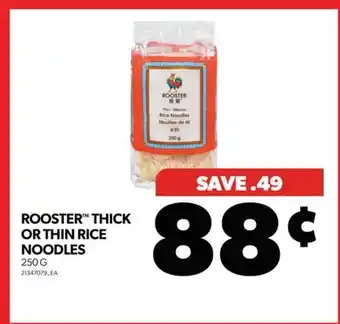 Real Canadian Superstore Rooster thick or thin rice noodles, 250 g offer