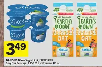 Foodland Danone oîkos yogurt 4 pk, earth's own dairy free beverages 1.75 - 1.89 l or creamer 473 ml offer