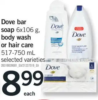Fortinos Dove bar soap 6x106 g, body wash or hair care 517-750 ml offer
