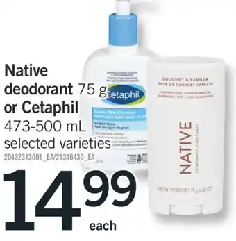 Fortinos Native deodorant 75 g or cetaphil 473-500 ml offer