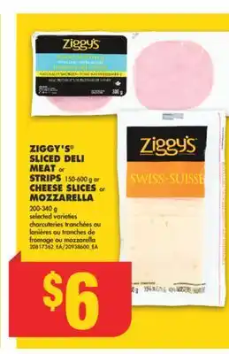 No Frills Ziggy's sliced deli meat or strips, 150-600 g or cheese slices or mozzarella, 200-340 g offer