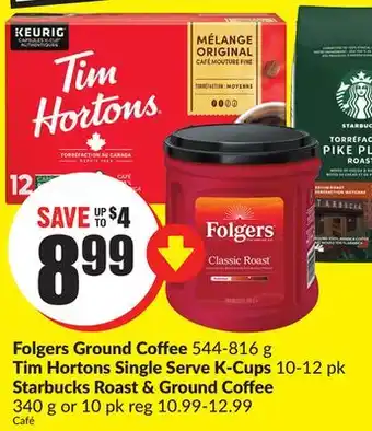 FreshCo Folgers ground coffee 544-816 g tim hortons single serve k-cups 10-12 pk starbucks roast & ground coffee 340 g or 10 pk offer