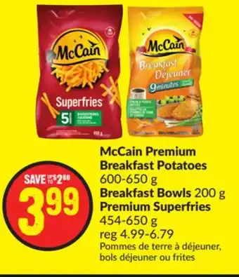 Chalo FreshCo Mccain premium breakfast potatoes 600-650 g breakfast bowls 200 g premium superfries 454-650 g offer