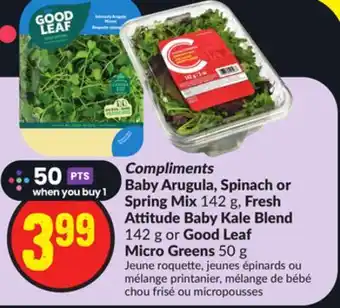 Chalo FreshCo Compliments baby arugula, spinach or spring mix 142 g, fresh attitude baby kale blend 142 g or good leaf micro greens 50 g offer