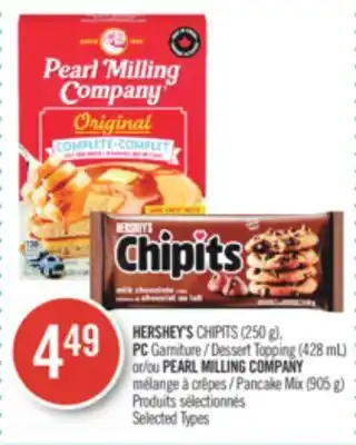 Pharmaprix Hershey's chipits (250 g), pc dessert topping (428 ml) or pearl milling company pancake mix (905 g) offer