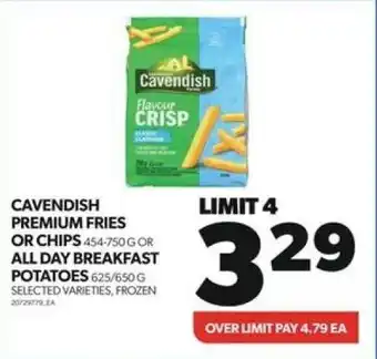Real Canadian Superstore CAVENDISH PREMIUM FRIES OR CHIPS 454-750G OR ALL DAY BREAKFAST POTATOES 625/650G SELECTED VARIETIES, FROZEN offer