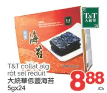 T&T Supermarket T&t collat alg rôt sel réduit, 5gx24 offer