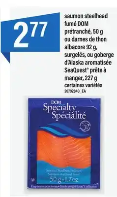 Maxi Saumon steelhead fumé dom prétranché, 50 g ou darnes de thon albacore 92 g, surgelés, ou goberge d'alaska aromatisée seaquest offer