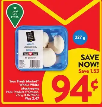 Walmart Your Fresh Market Whole White Mushrooms offer