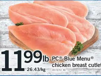 Fortinos PC BLUE MENU CHICKEN BREAST CUTLET, 26.43/kg offer