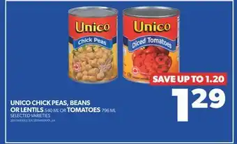 Real Canadian Superstore UNICO CHICK PEAS, BEANS OR LENTILS, 540 ML OR TOMATOES, 796 ML offer