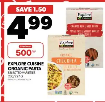 Real Canadian Superstore EXPLORE CUISINE ORGANIC PASTA, 200/227 G offer
