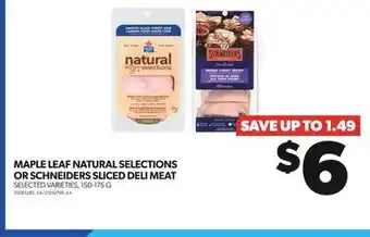 Real Canadian Superstore MAPLE LEAF NATURAL SELECTIONS OR SCHNEIDERS SLICED DELI MEAT, 150-175 G offer