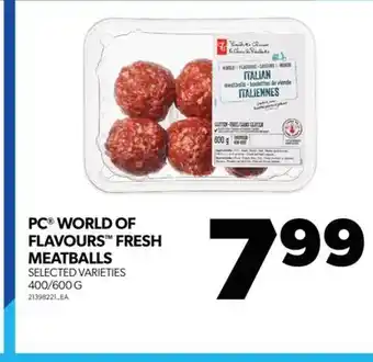 Real Canadian Superstore PC WORLD OF FLAVOURS FRESH MEATBALLS, 400/600 G offer