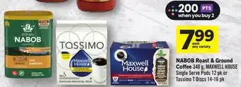 Foodland NABOB Roast & Ground Coffee 340 g, MAXWELL HOUSE Single Serve Pods 12 pk or Tassimo T Discs 14-16 pk offer