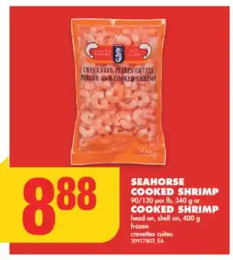 No Frills SEAHORSE COOKED SHRIMP 90/120 per lb, 340 g or COOKED SHRIMP, 400 g offer
