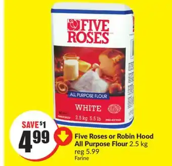 Chalo FreshCo Five Roses or Robin Hood All Purpose Flour 2.5 kg offer