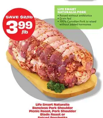 Metro LIFE SMART NATURALIA BONELESS PORK SHOULDER PICNIC ROAST, PORK SHOULDER BLADE ROAST OR SPICED PORCHETTA offer