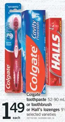 Fortinos COLGATE TOOTHPASTE 52-90 ML OR TOOTHBRUSH HALL'S LOZENGES 9'S offer