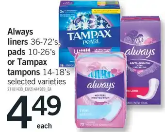Fortinos ALWAYS LINERS 36-72'S, PADS 10-26'S OR TAMPAX TAMPONS 14-18'S offer