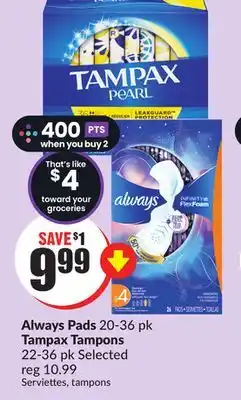 FreshCo Always Pads 220-36 pk Tampax Tampons 22-36 pk Selected offer