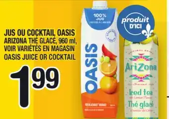 Marche Ami JUS OU COCKTAIL OASIS ARIZONA THÉ GLACÉ | OASIS JUICE OR COCKTAIL offer