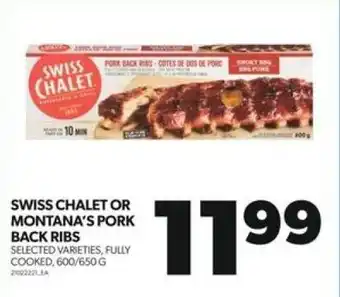 Real Canadian Superstore SWISS CHALET OR MONTANA'S PORK BACK RIBS SELECTED VARIETIES, FULLY COOKED, 600/650G offer