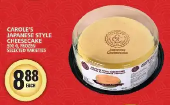 Food Basics CAROLE'S JAPANESE STYLE CHEESECAKE 500G, FROZEN SELECTED VARIETIES offer
