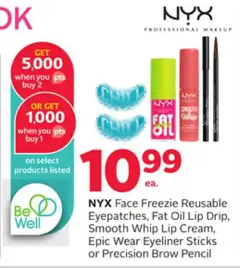 Rexall NYX Face Freezie Reusable Eyepatches, Fat Oil Lip Drip, Smooth Whip Lip Cream, Epic Wear Eyeliner Sticks or Precision Brow Pe offer