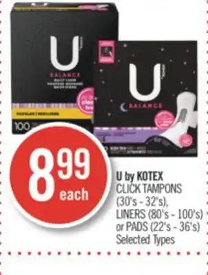 Shoppers Drug Mart U by KOTEX CLICK TAMPONS (30's - 32's), LINERS (80's - 100's) or PADS (22's - 36's) offer
