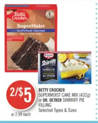 Shoppers Drug Mart BETTY CROCKER SUPERMOIST CAKE MIX (432g) or DR. OETKER SHIRRIFF PIE FILLING offer