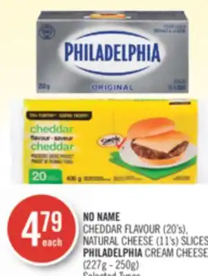 Shoppers Drug Mart NO NAME CHEDDAR FLAVOUR (20's), NATURAL CHEESE (11's) SLICES PHILADELPHIA CREAM CHEESE (227g - 250g) offer