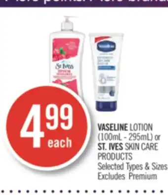 Shoppers Drug Mart VASELINE LOTION (100mL - 295mL) or ST. IVES SKIN CARE PRODUCTS offer