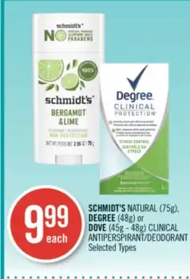 Shoppers Drug Mart SCHMIDT'S NATURAL (75g), DEGREE (48g) or DOVE (45g - 48g) CLINICAL DEODORANT offer