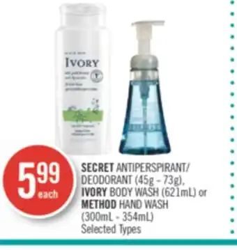 Shoppers Drug Mart SECRET ANTIPERSPIRANT/ DEODORANT (45g - 73g), IVORY BODY WASH (621mL) or METHOD HAND WASH (300mL - 354mL) offer