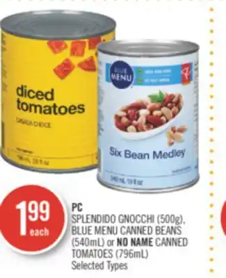 Shoppers Drug Mart PC SPLENDIDO GNOCCHI (500g), BLUE MENU CANNED BEANS (540mL) or NO NAME CANNED TOMATOES (796mL) offer